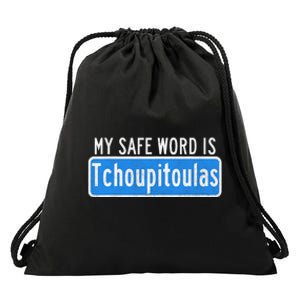 My Safe Word Is Tchoupitoulas Louisiana Drawstring Bag