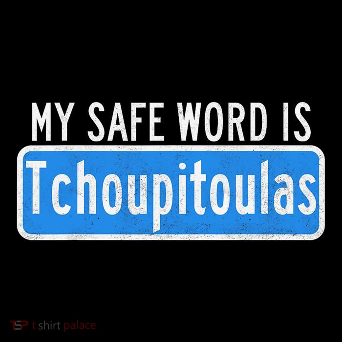 My Safe Word Is Tchoupitoulas Louisiana Drawstring Bag