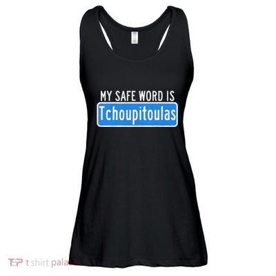 My Safe Word Is Tchoupitoulas Louisiana Ladies Essential Flowy Tank