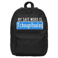 My Safe Word Is Tchoupitoulas Louisiana 16 in Basic Backpack