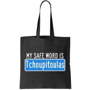 My Safe Word Is Tchoupitoulas Louisiana Tote Bag