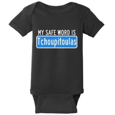 My Safe Word Is Tchoupitoulas Louisiana Baby Bodysuit