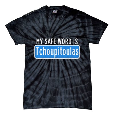 My Safe Word Is Tchoupitoulas Louisiana Tie-Dye T-Shirt
