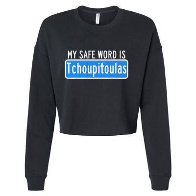 My Safe Word Is Tchoupitoulas Louisiana Cropped Pullover Crew
