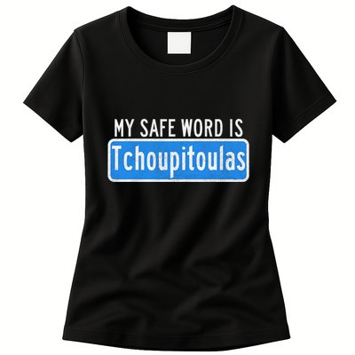 My Safe Word Is Tchoupitoulas Louisiana Womens T-Shirt