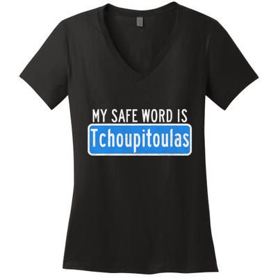 My Safe Word Is Tchoupitoulas Louisiana Women's V-Neck T-Shirt