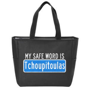 My Safe Word Is Tchoupitoulas Louisiana Zip Tote Bag