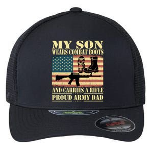 My Son Wears Combat Boots Gift Proud Army Dad Military Father Gift Flexfit Unipanel Trucker Cap