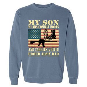 My Son Wears Combat Boots Gift Proud Army Dad Military Father Gift Garment-Dyed Sweatshirt