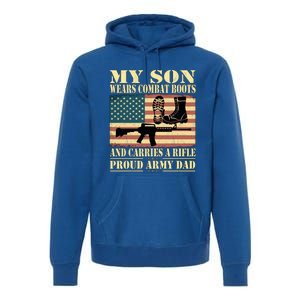 My Son Wears Combat Boots Gift Proud Army Dad Military Father Gift Premium Hoodie