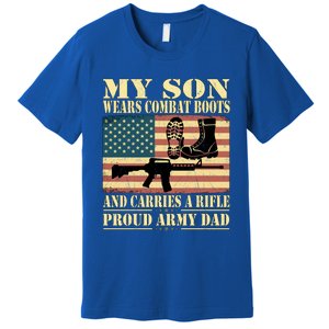 My Son Wears Combat Boots Gift Proud Army Dad Military Father Gift Premium T-Shirt