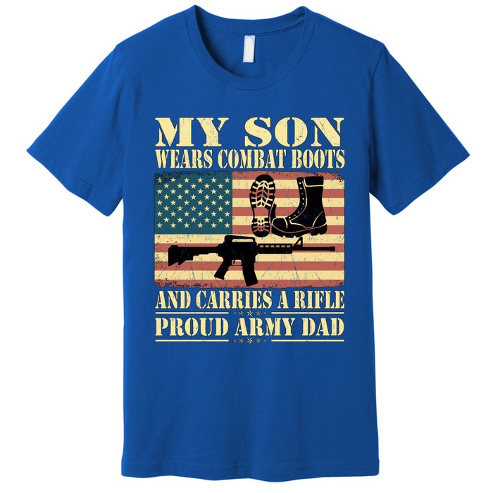 My Son Wears Combat Boots Gift Proud Army Dad Military Father Gift Premium T-Shirt