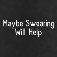 Maybe Swearing Will Help 11oz C Handle Ceramic Mug
