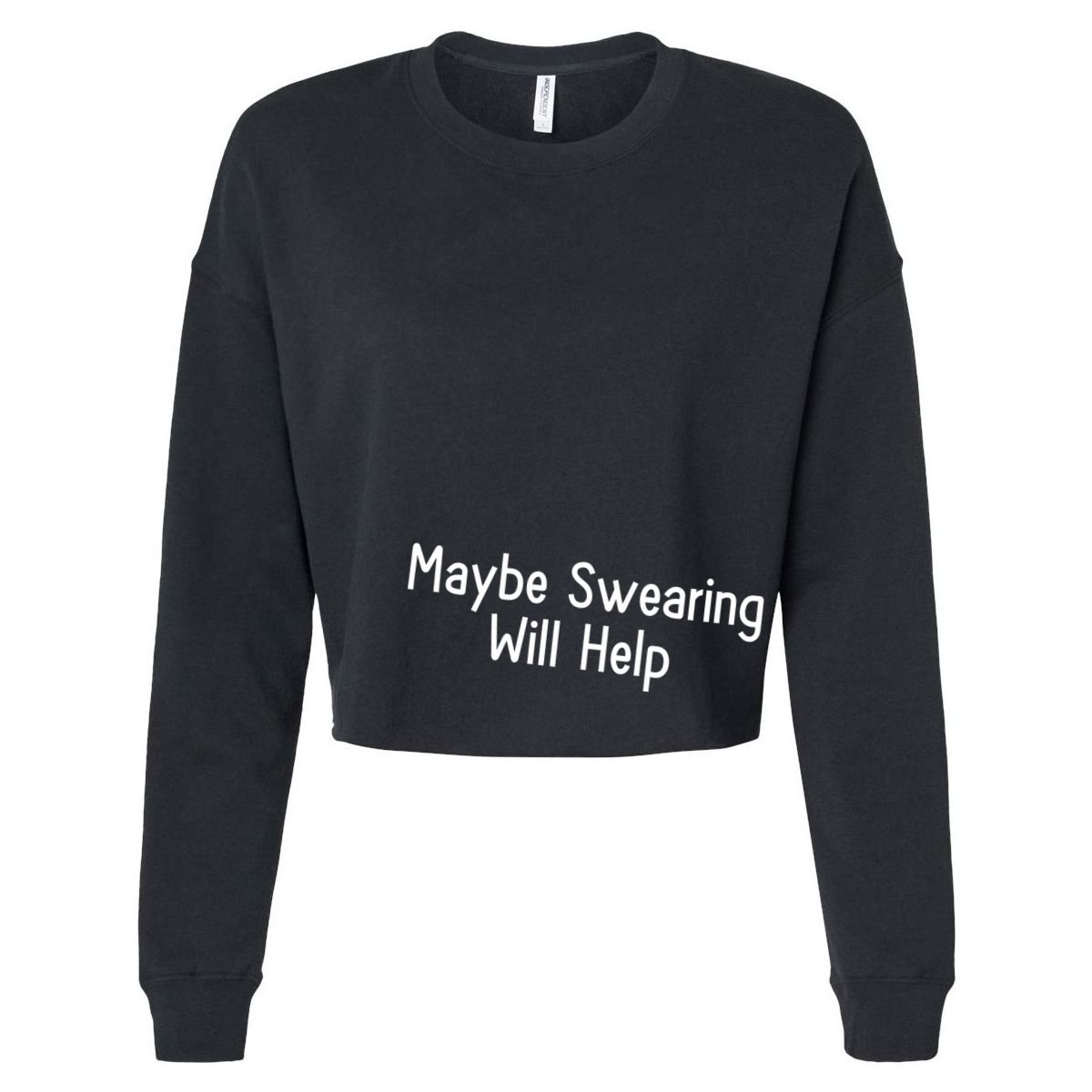 Maybe Swearing Will Help Cropped Pullover Crew