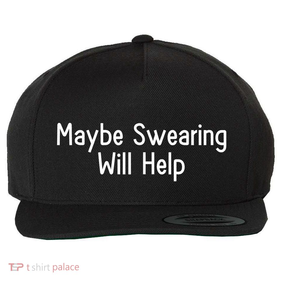Maybe Swearing Will Help Wool Snapback Cap
