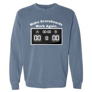 Make Scoreboards Work Again Garment-Dyed Sweatshirt