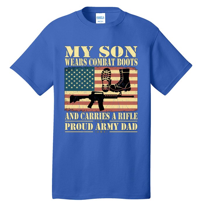 My Son Wears Combat Boots Gift Proud Army Dad Military Father Gift Tall T-Shirt