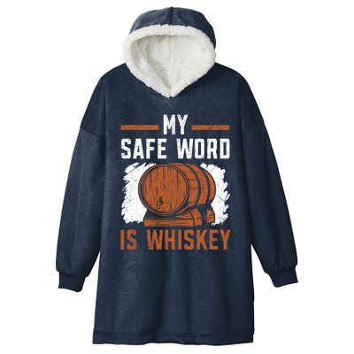 My Safe Word Is Whiskey Whisky Ing Alcohol Er Gift Hooded Wearable Blanket