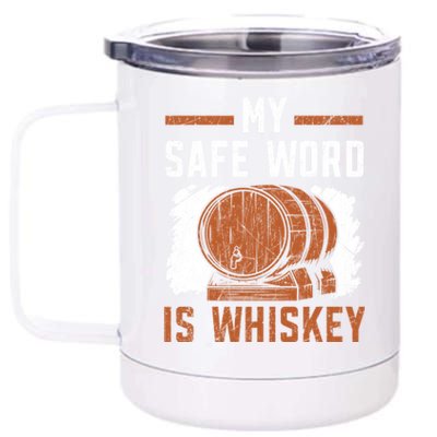 My Safe Word Is Whiskey Whisky Ing Alcohol Er Gift 12 oz Stainless Steel Tumbler Cup