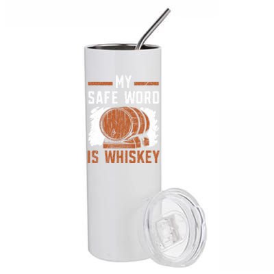 My Safe Word Is Whiskey Whisky Ing Alcohol Er Gift Stainless Steel Tumbler