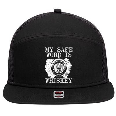 My Safe Word Is Whiskey Whisky Ing Alcohol Er Cool Gift 7 Panel Mesh Trucker Snapback Hat