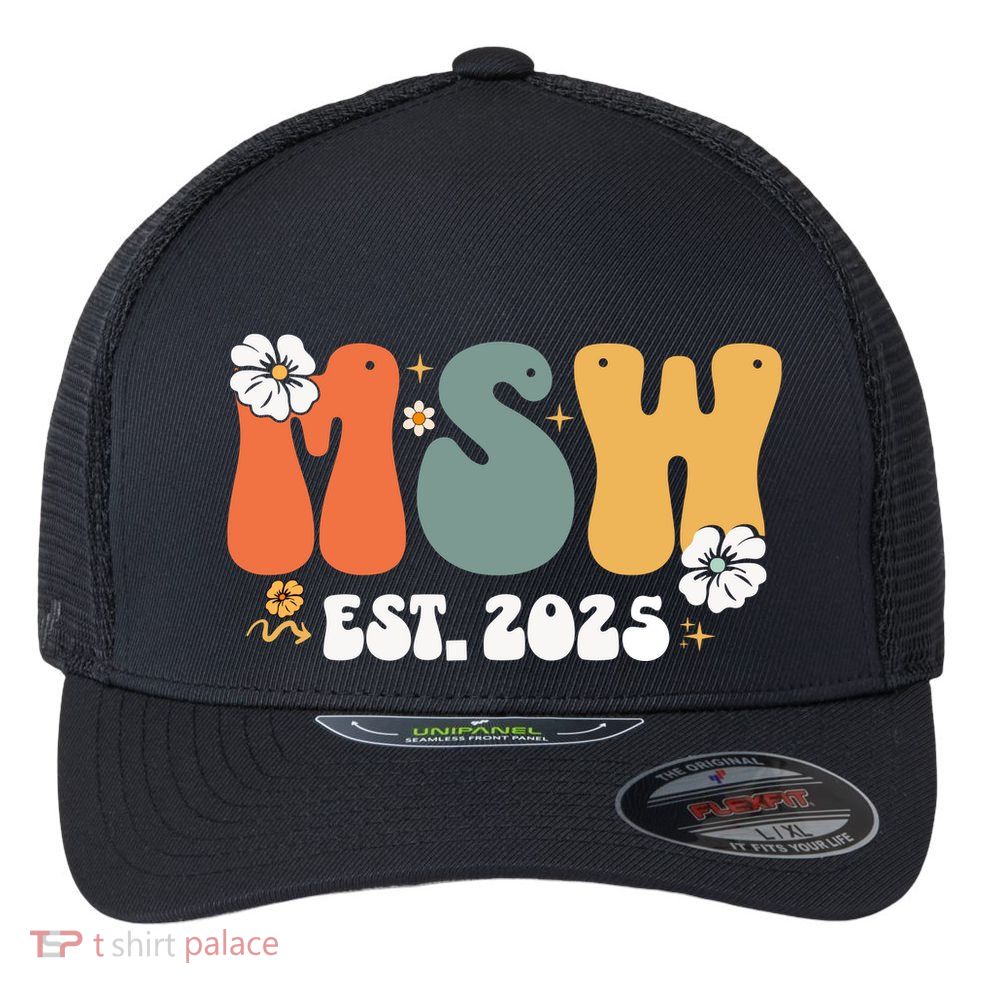 Master Social Worker Msw Est 2025 Flexfit Unipanel Trucker Cap