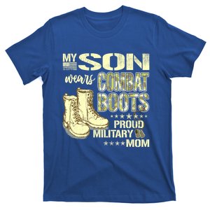 My Son Wears Combat Boots Proud Military Mom Great Gift T-Shirt