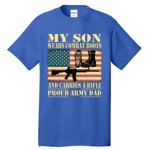 My Son Wears Combat Boots Gift Proud Army Dad Military Father Cool Gift Tall T-Shirt