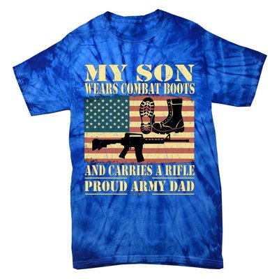 My Son Wears Combat Boots Gift Proud Army Dad Military Father Cool Gift Tie-Dye T-Shirt