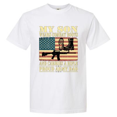 My Son Wears Combat Boots Gift Proud Army Dad Military Father Cool Gift Garment-Dyed Heavyweight T-Shirt