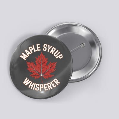 Maple Syrup Whisperer Maple Tree Syrup Funny Foodie Lover Funny Tree Sap Button