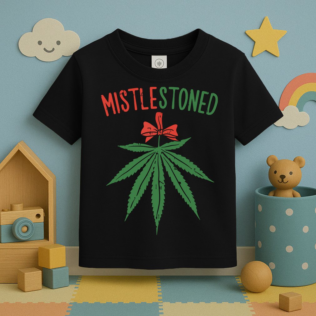 Mistlestoned Shirts Weed Stoner Christmas Gift Marijuana 420 Toddler T-Shirt