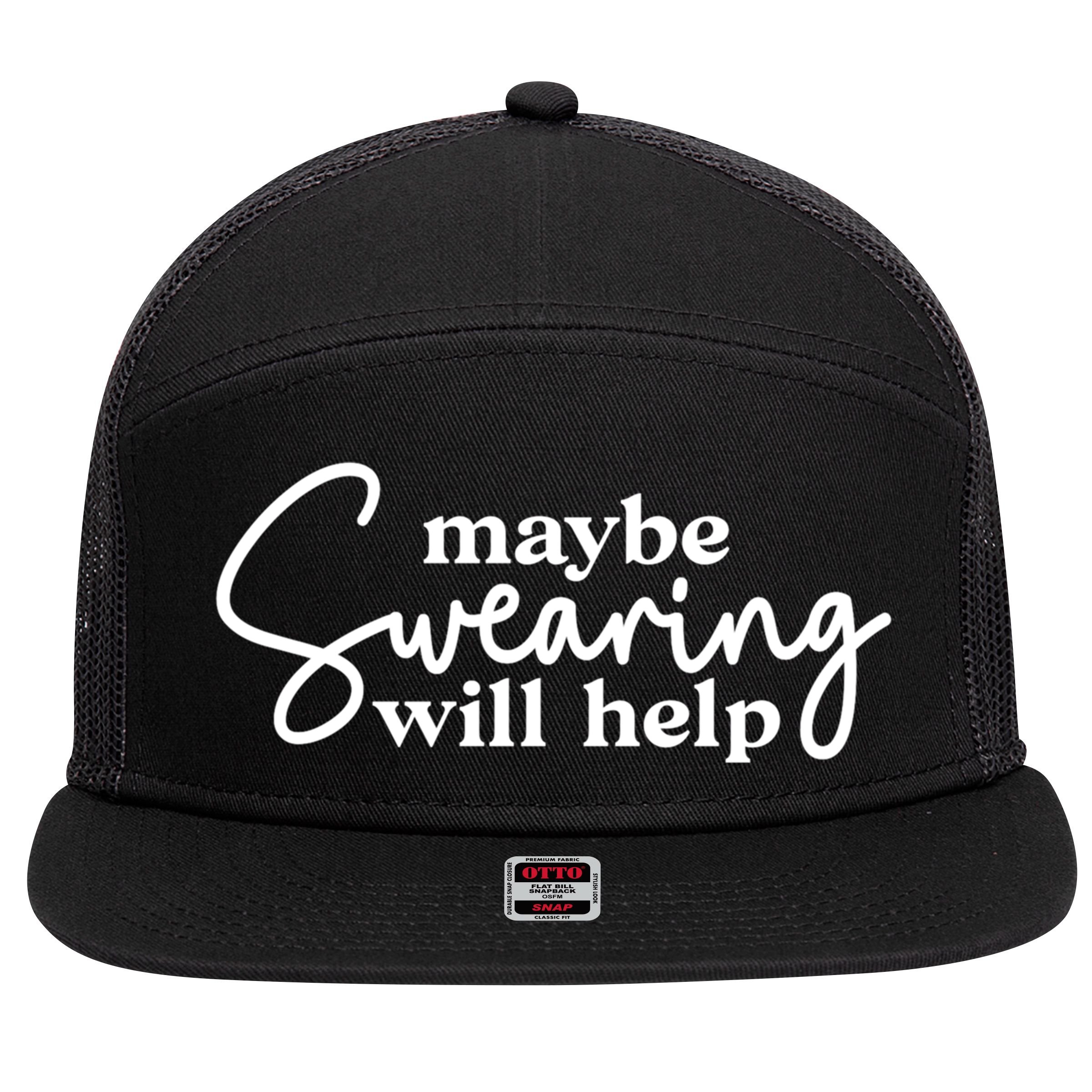 Maybe Swearing Will Help Funny Sarcastic Mom Dad Gift 7 Panel Mesh Trucker Snapback Hat