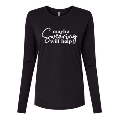 Maybe Swearing Will Help Funny Sarcastic Mom Dad Gift Womens Cotton Relaxed Long Sleeve T-Shirt