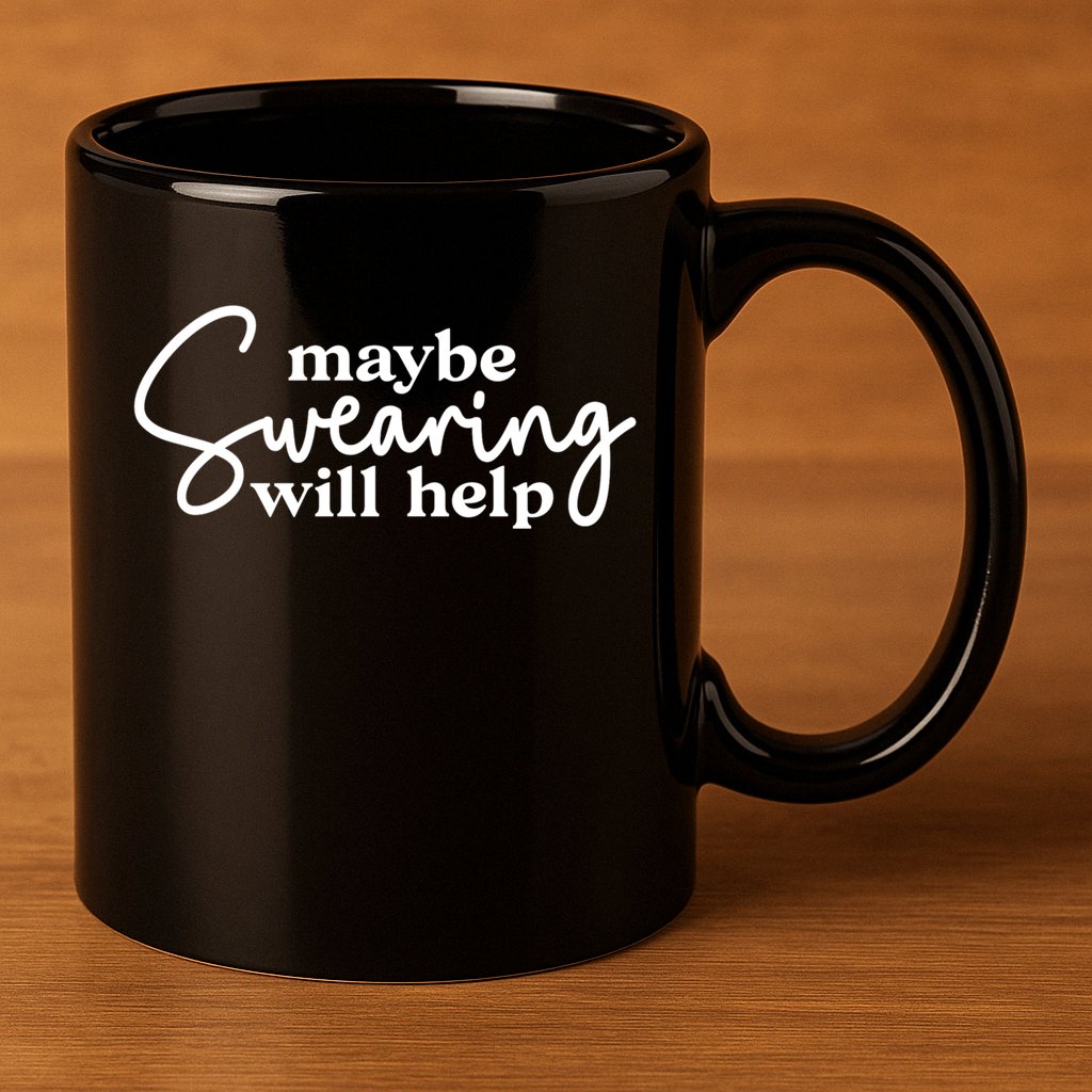 Maybe Swearing Will Help Funny Sarcastic Mom Dad Gift 11oz C Handle Ceramic Mug