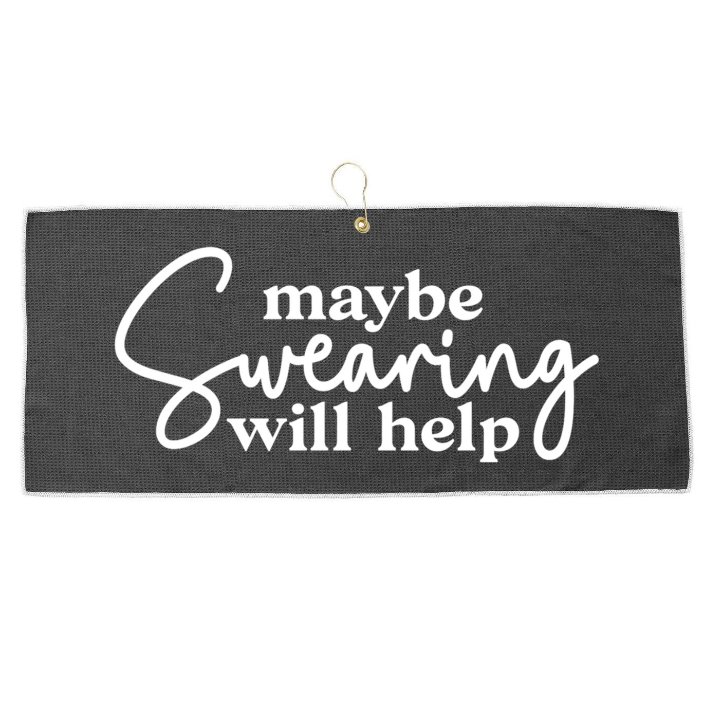 Maybe Swearing Will Help Funny Sarcastic Mom Dad Gift Large Microfiber Waffle Golf Towel