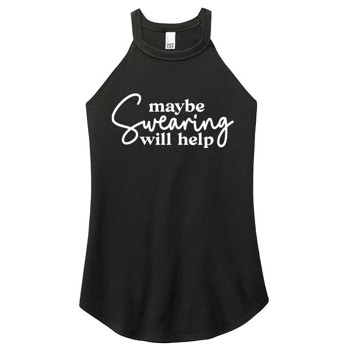 Maybe Swearing Will Help Funny Sarcastic Mom Dad Gift Women's Perfect Tri Rocker Tank