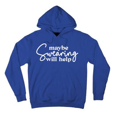 Maybe Swearing Will Help Funny Sarcastic Mom Dad Gift Tall Hoodie