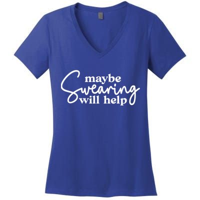 Maybe Swearing Will Help Funny Sarcastic Mom Dad Gift Women's V-Neck T-Shirt
