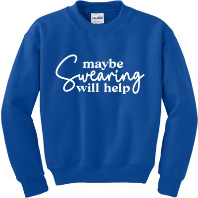 Maybe Swearing Will Help Funny Sarcastic Mom Dad Gift Kids Sweatshirt