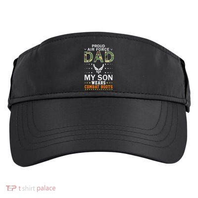 My Son Wear Combat Bootsgiftproud Air Force Dad Camouflage Army Gift Adult Drive Performance Visor