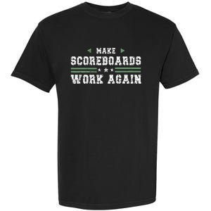 Make Scoreboards Work Again Funny Baseball And Softball Garment-Dyed Heavyweight T-Shirt