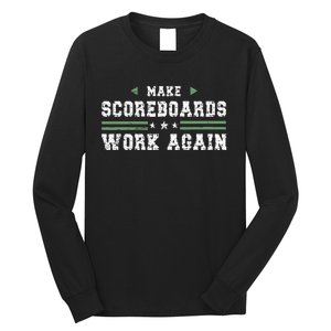 Make Scoreboards Work Again Funny Baseball And Softball Long Sleeve Shirt