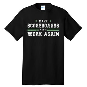 Make Scoreboards Work Again Funny Baseball And Softball Tall T-Shirt