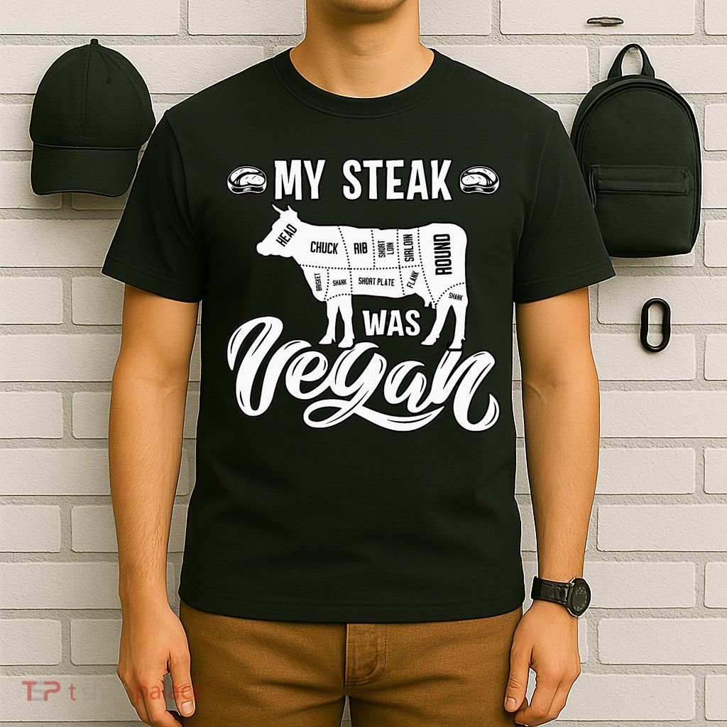 My Steak was Vegan Anti Vegan Meat Lover Funny Saying T-Shirt