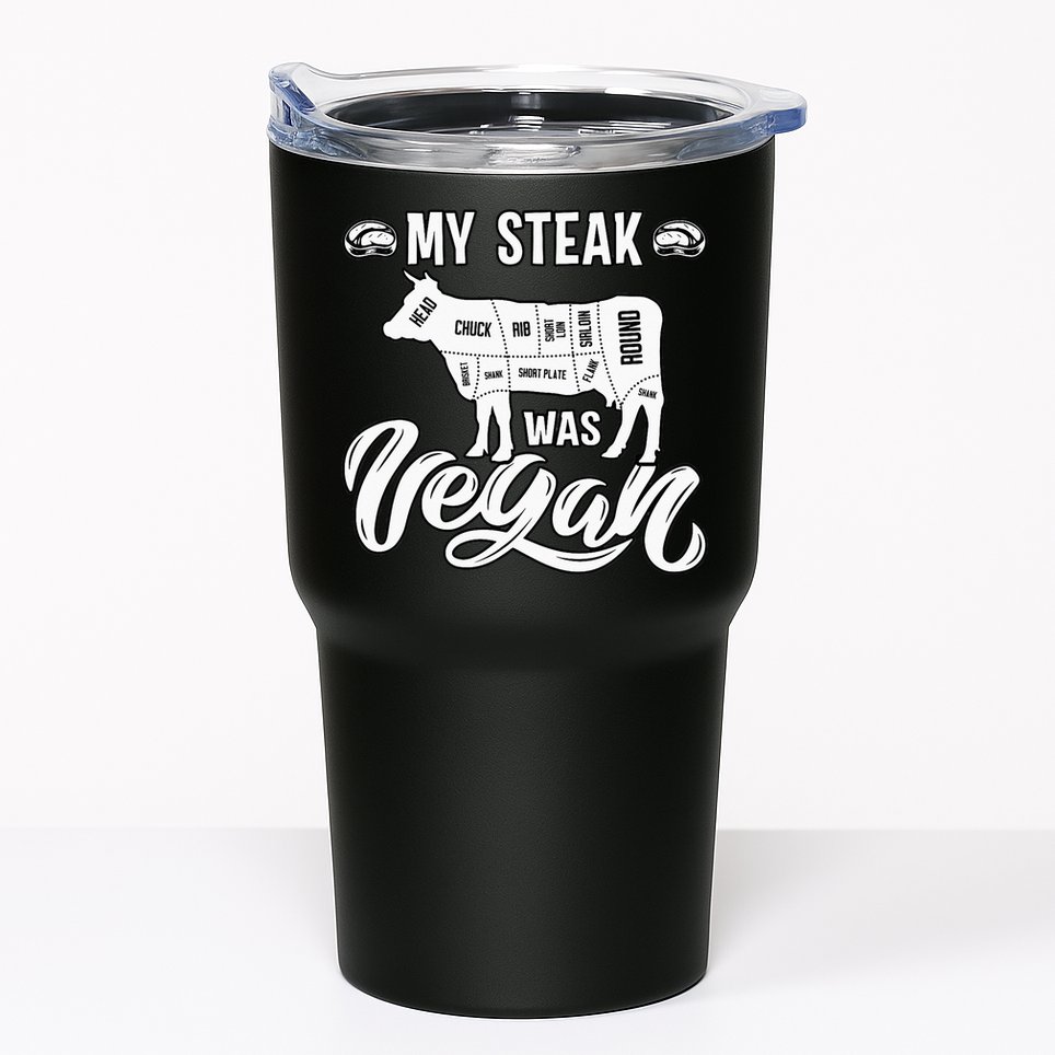 My Steak was Vegan Anti Vegan Meat Lover Funny Saying Tumbler