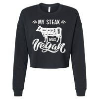 My Steak was Vegan Anti Vegan Meat Lover Funny Saying Cropped Pullover Crew
