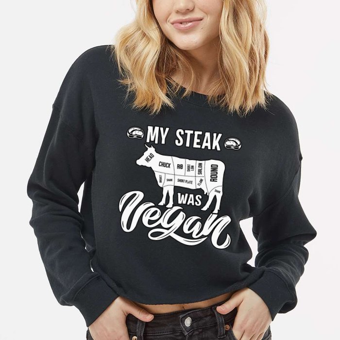 My Steak was Vegan Anti Vegan Meat Lover Funny Saying Cropped Pullover Crew