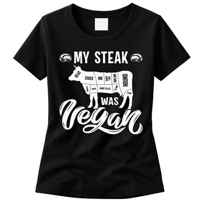 My Steak was Vegan Anti Vegan Meat Lover Funny Saying Womens T-Shirt