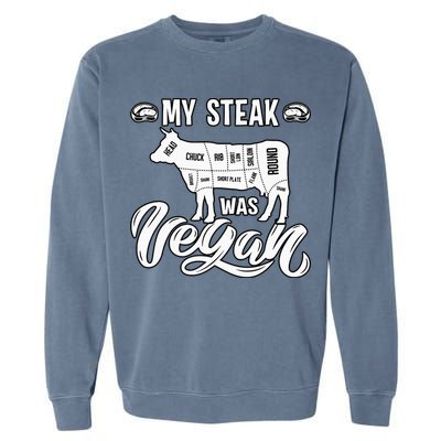 My Steak was Vegan Anti Vegan Meat Lover Funny Saying Garment-Dyed Sweatshirt